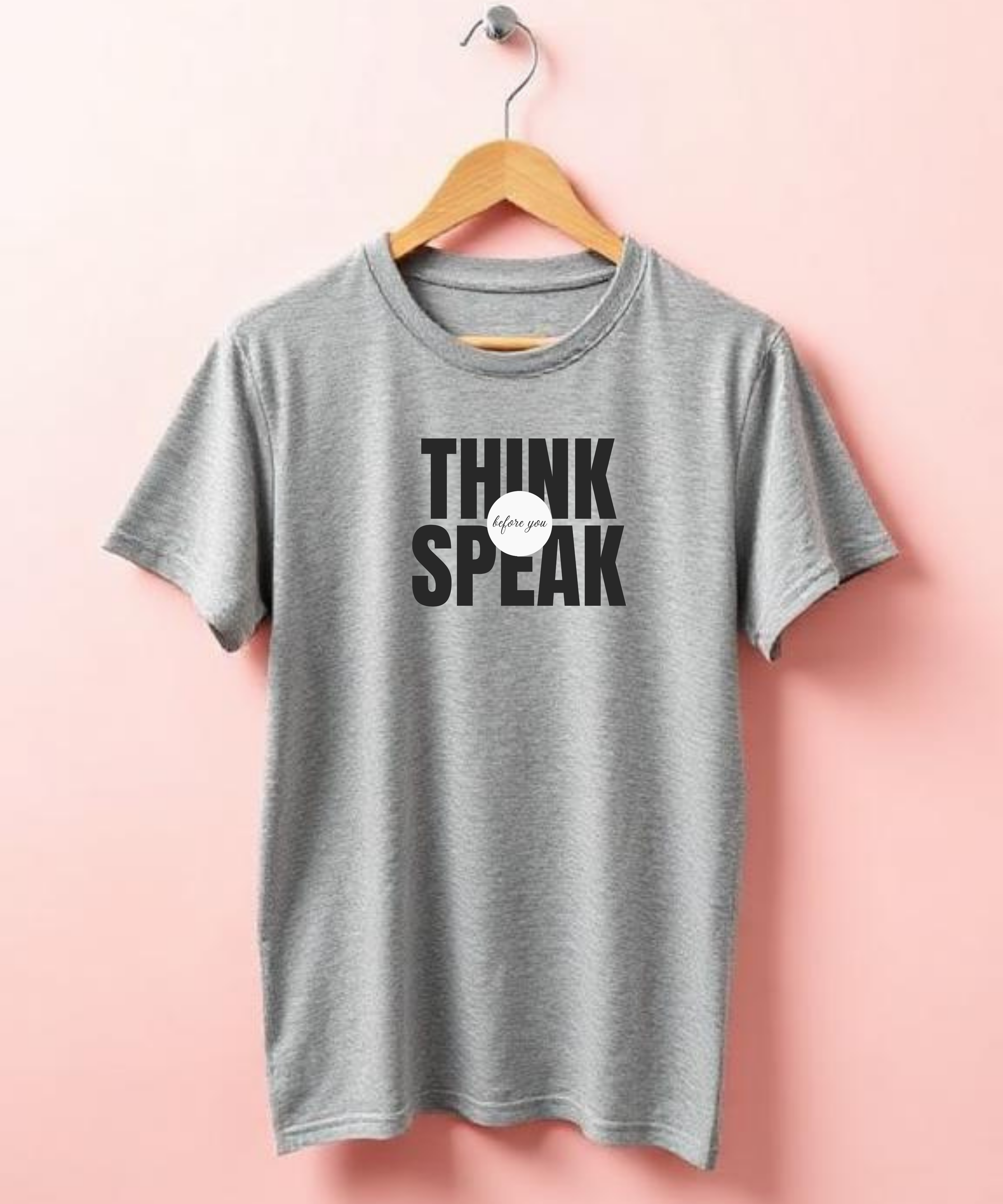 Think before u speak - Unisex Half Sleeve Tshirt