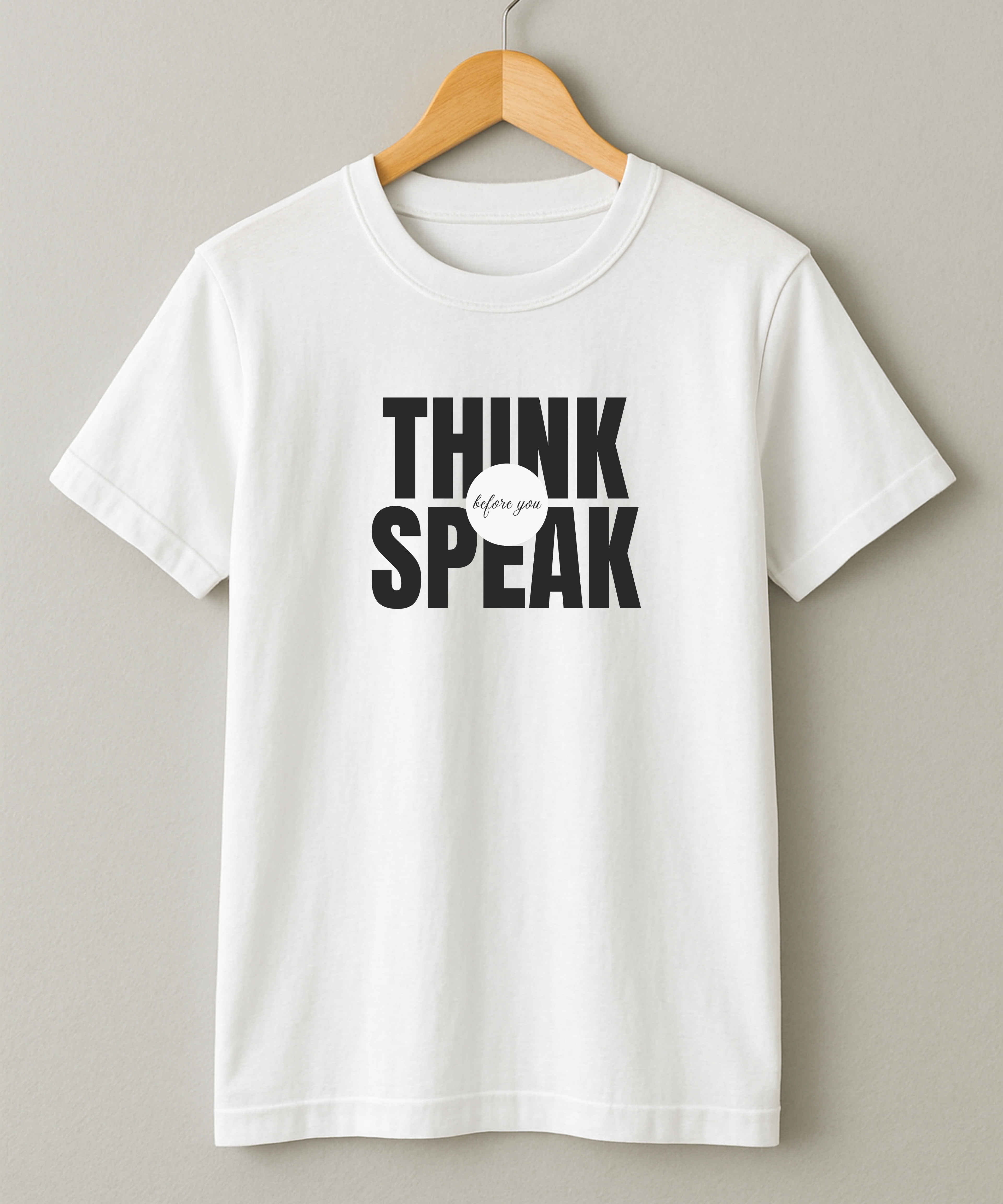 Think before u speak - Unisex Half Sleeve Tshirt