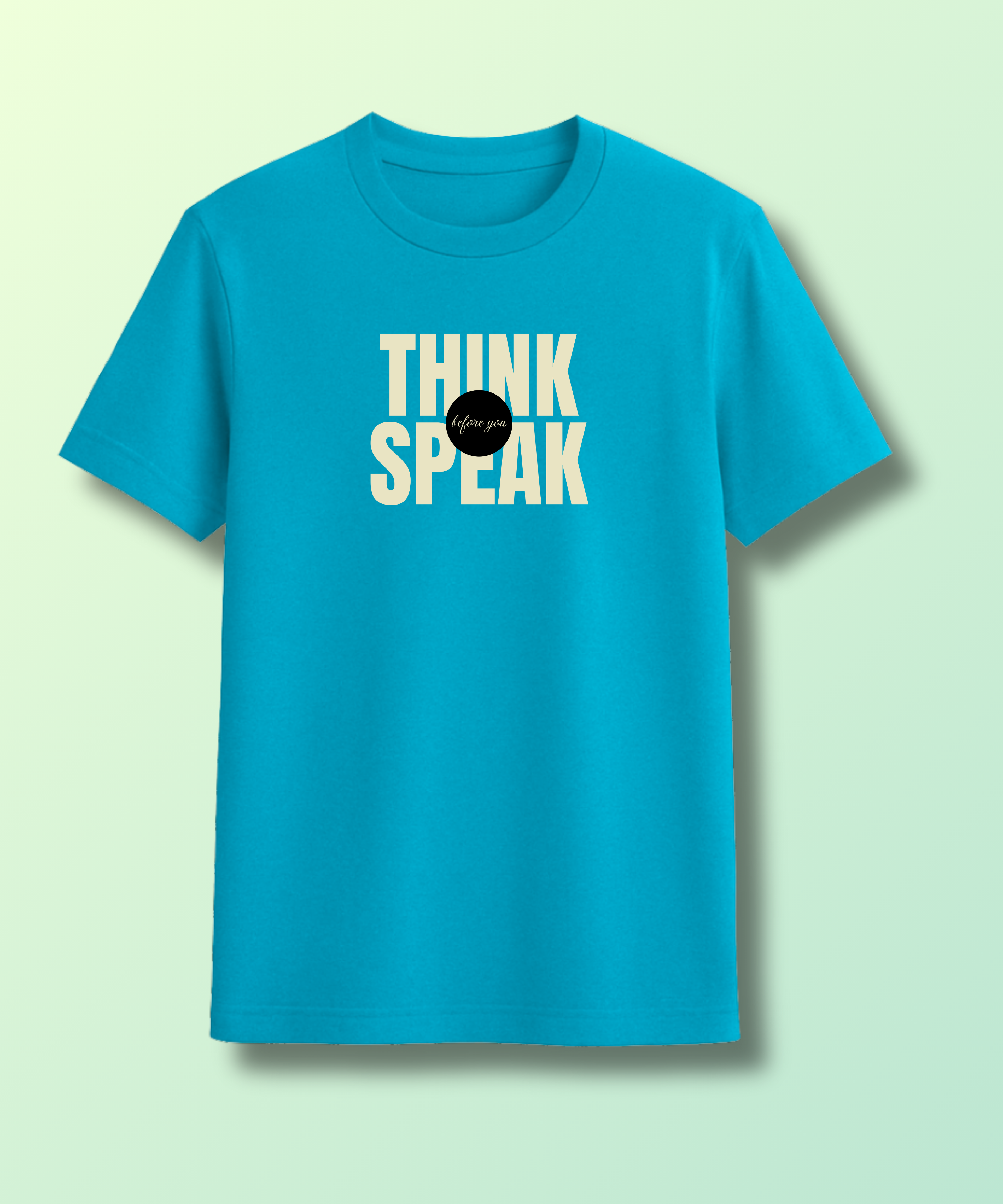 Think before u speak - Unisex Half Sleeve Tshirt