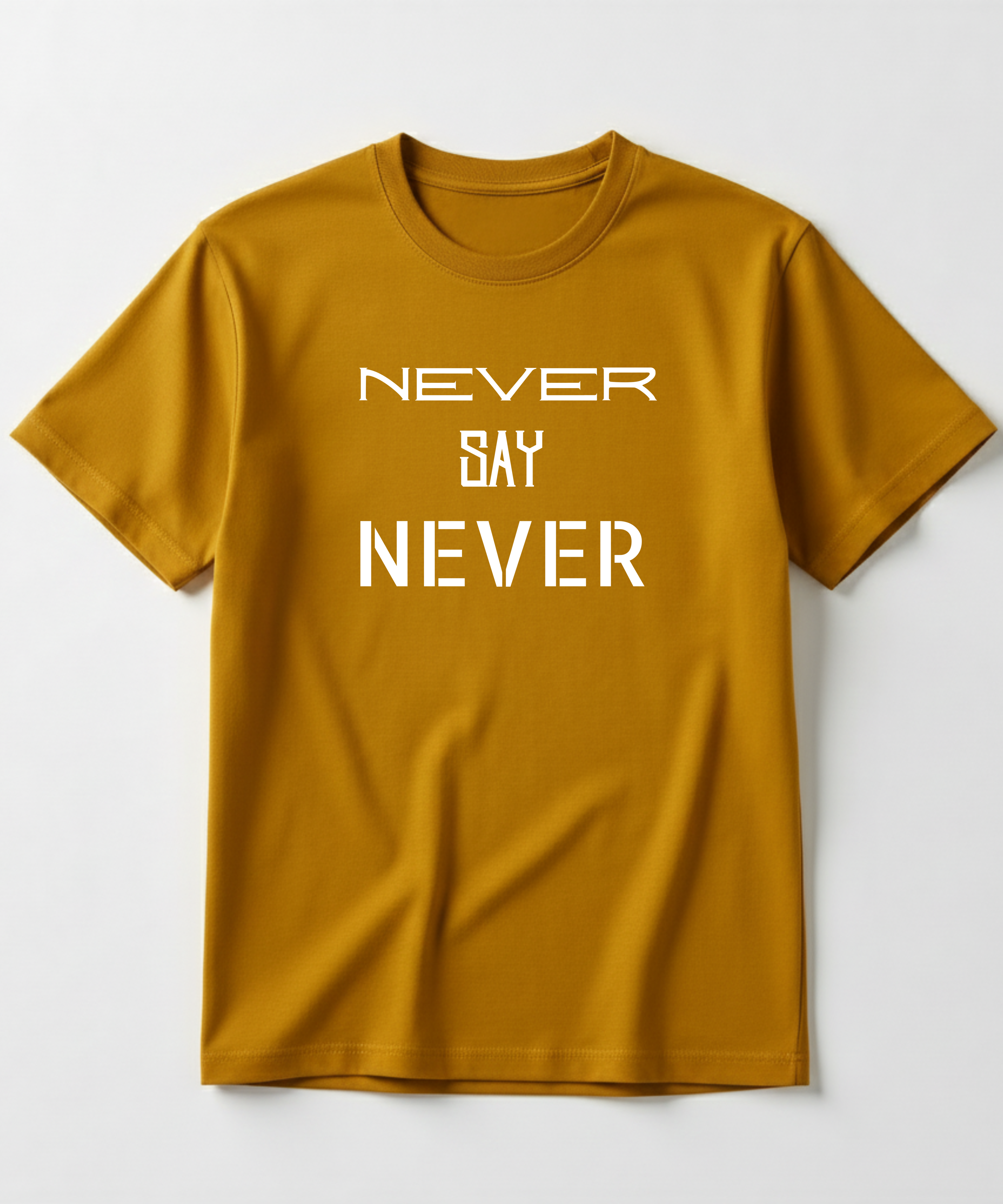 Never say Never - Unisex Half Sleeve Tshirt