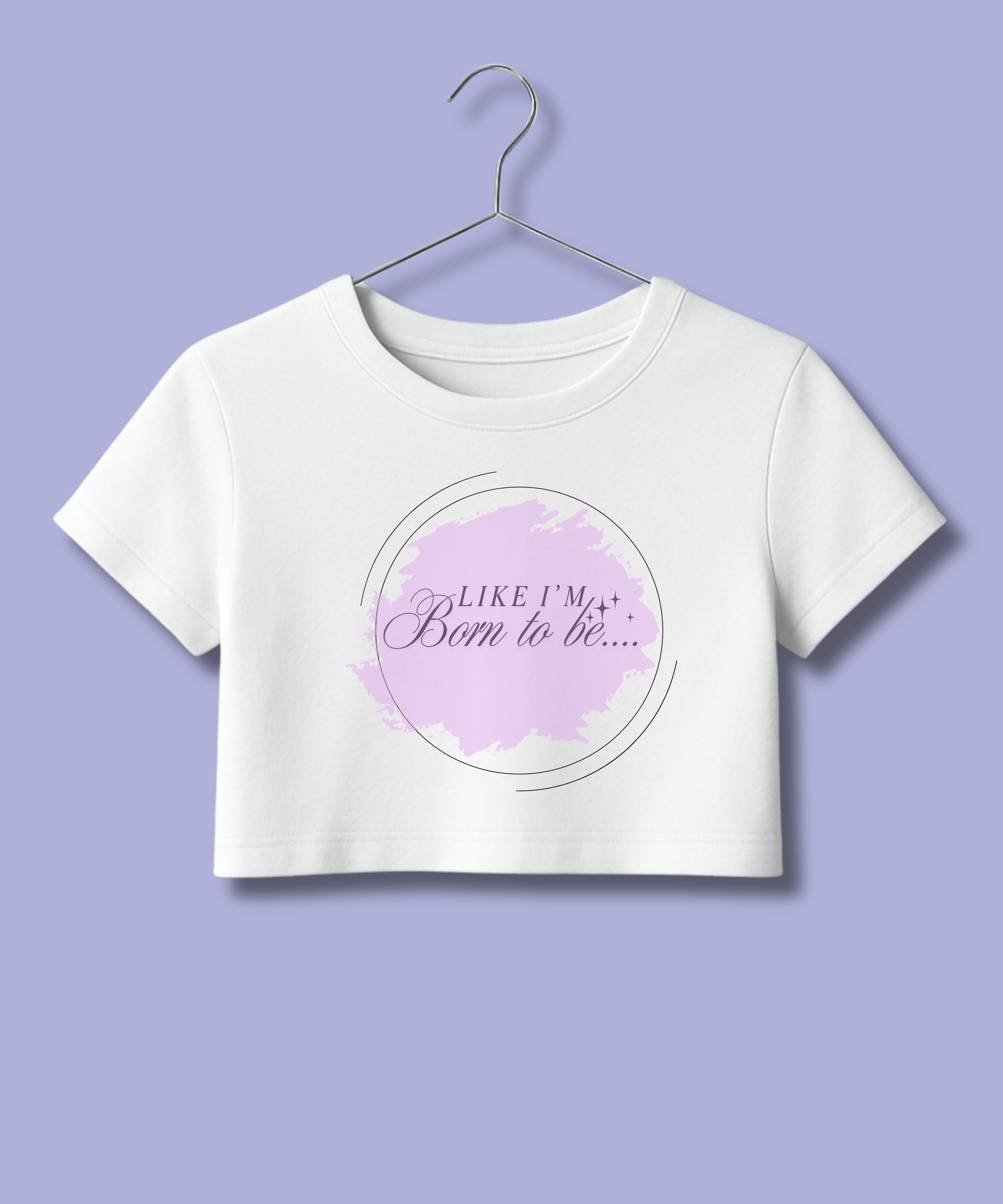 Like I'm born to be - Crop Top